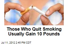 Those Who Quit Smoking Usually Gain 10 Pounds