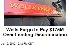 Wells Fargo to Pay $175M Over Lending Discrimination