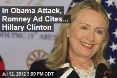 In Obama Attack, Romney Ad Cites... Hillary Clinton