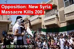 Opposition: New Syria Massacre Kills 200