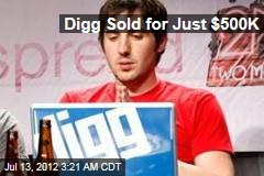 Digg Sold for Just $500K