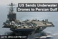 US Sends Underwater Drones to Persian Gulf