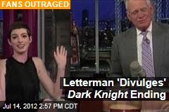 Letterman &#39;Divulges&#39; Dark Knight Ending?