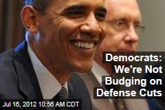 Democrats: We&#39;re Not Budging on Defense Cuts