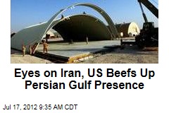 Eyes on Iran, US Beefs Up Persian Gulf Presence