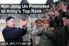 Kim Jong Un Promoted to Army&#39;s Top Rank