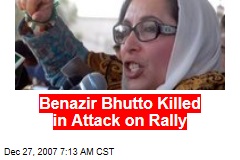 Benazir Bhutto Killed in Attack on Rally