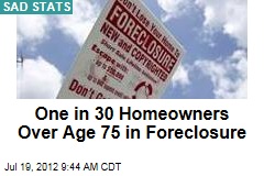 One in 30 Homeowners Over Age 75 in Foreclosure