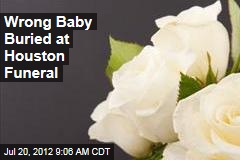 Wrong Baby Buried at Houston Funeral