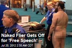 Naked Flier Gets Off for &#39;Free Speech&#39;
