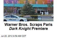 Warner Bros. Scraps Paris Dark Knight Premiere