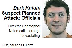 Dark Knight Suspect Planned Attack: Officials
