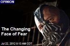 The Changing Face of Fear