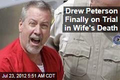 Drew Peterson Finally on Trial in Wife&#39;s Death