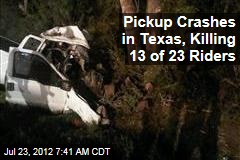 Pickup Crashes in Texas, Killing 13 of 23 Riders