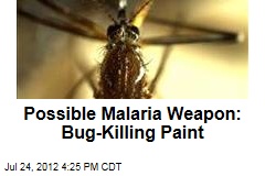 Possible Malaria Weapon: Bug-Killing Paint