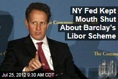 NY Fed Kept Mouth Shut About Barclay&#39;s Libor Scheme
