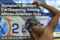 Olympian&#39;s Mission: Cut Drowning Among African-American Kids