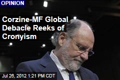 Corzine-MF Global Debacle Reeks of Cronyism