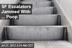 SF Escalators Jammed With ... Poop