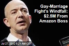 Gay-Marriage Fight&#39;s Windfall: $2.5M From Amazon Boss