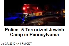 Police: 5 Terrorized Jewish Camp in Pennsylvania