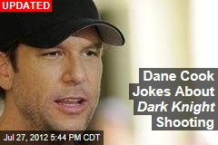 Dane Cook Jokes About Dark Knight Shooting
