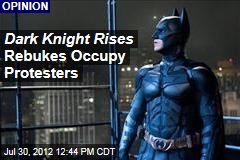 Dark Knight Rises Rebukes Occupy Protesters