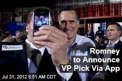 Romney to Announce VP Pick Via App