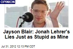 Jayson Blair: Jonah Lehrer&#39;s Lies Just as Stupid as Mine