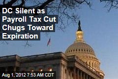 DC Silent as Payroll Tax Cut Chugs Toward Expiration