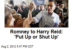 Romney: Harry Reid Should &#39;Put Up or Shut Up&#39; on Taxes