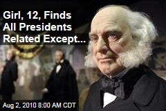 Girl, 12, Finds All Presidents Related Except...