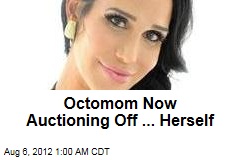 Octomom Now Auctioning Off ... Herself