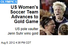 US Women&#39;s Soccer Team Advances to Gold Game