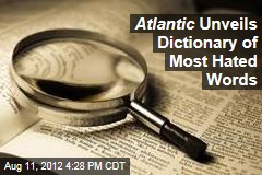 Atlantic Unveils Dictionary of Most Hated Words