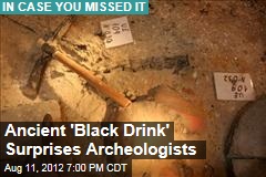 Ancient &#39;Black Drink&#39; Surprises Archeologists