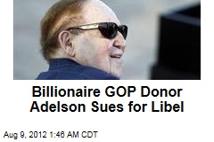 Billionaire GOP Donor Adelson Sues for Libel