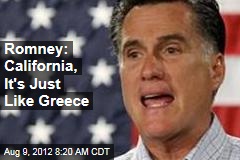 Romney: California, It&#39;s Just Like Greece