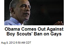 Obama Comes Out Against Boy Scouts&#39; Ban on Gays