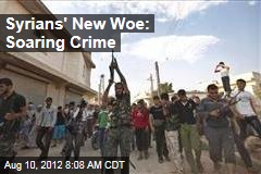 Syrians&#39; New Woe: Soaring Crime
