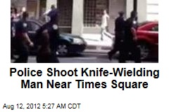 Police Shoot Knife-Wielding Man Near Times Square