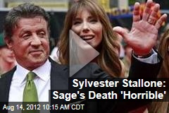 Sylvester Stallone: Sage&#39;s Death &#39;Horrible&#39;