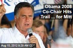 Obama 2008 Co-Chair Hits Trail ... for Mitt