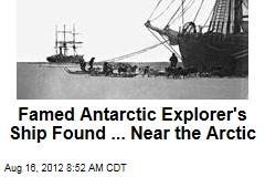 Famed Antarctic Explorer&#39;s Ship Found ... Near the Arctic
