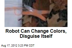 Robot Can Change Colors, Disguise Itself