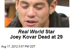 Real World Star Joey Kovar Dead At 29