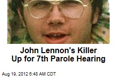John Lennon&#39;s Killer Up for 7th Parole Hearing