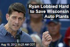 Ryan Lobbied Hard to Save Wisconsin Auto Plants