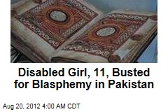 Disabled Girl, 11, Busted for Blasphemy in Pakistan